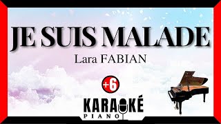 Je suis malade  Lara FABIAN Karaoké Piano Français  Higher Key karaoke [upl. by Delija]