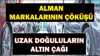 ALMAN MARKALARININ ÇÖKÜŞÜ UZAK DOĞULULARIN DOĞUŞUSIFIR OTOMOBİL DENGELER DEĞİŞİYOR [upl. by Yelwah2]