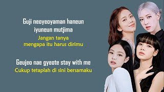 BLACKPINK  Stay  Lirik Terjemahan Indonesia [upl. by Ydahs]