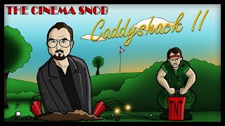 The Best of The Cinema Snob CADDYSHACK II [upl. by Ramej]