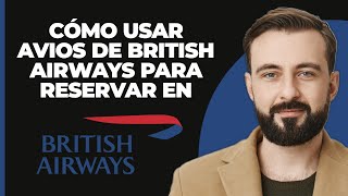 Cómo Usar Avios de British Airways para Reservar en American Airlines Guía Completa 2024 [upl. by Blader]