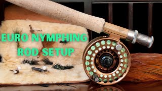 How To Set Up Your Euro Nymphing Fly Rod  A Perfect Balance Is Key [upl. by Dennis]