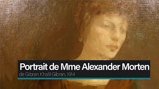 Basel Dalloul parle du quotPortrait de Mme Alexander Mortenquot de Gibran Khalil Gibran [upl. by Ninnetta]