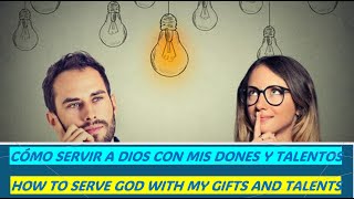 ¿Cómo servir a Dios con mis dones y talentos [upl. by Ted]