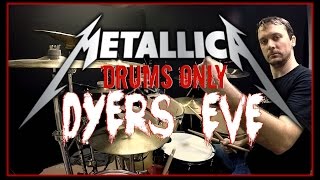 METALLICA  Dyers Eve  Drums Only [upl. by Ydasahc]