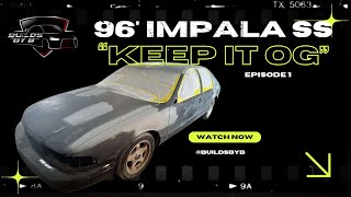 96 Impala SS l Keep it OG l Episode 1 [upl. by Renrew597]