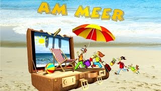 Am Meer ♪ SommerFerien CD Musikgeschichte Ferienlieder Sommerlieder amp Hörspiel Kinder [upl. by Hayott]