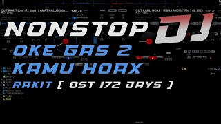 DJ NONSTOP RAKIT  OST 172 DAYS  x KAMU HOAX x OKE GAS 2  SPESYAL LAGU LAGU PILIHAN VIRAL TIK TOK [upl. by Willem]