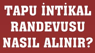 Tapu İntikal Randevusu Nasıl Alınır Randevu Alma [upl. by Newbold888]