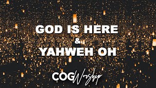 GOD IS HERE amp YAHWEH OH  Cover by COG Worship [upl. by Aeriela]