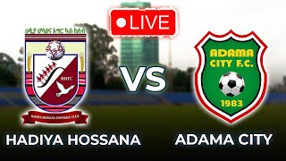 ሀዲያ ሆሳዕና ከ አዳማ ከተማ  Hadiya Hossana VS Adama City [upl. by Uhn]