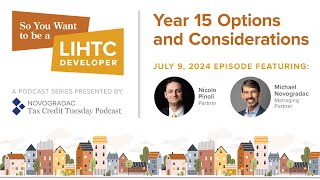 July 9 2024 So You Want to Be a LIHTC Developer Year 15 Options and Considerations [upl. by Roselani422]