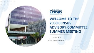 2030 Census Advisory Committee Summer Meeting July 26 2024 [upl. by Diley]