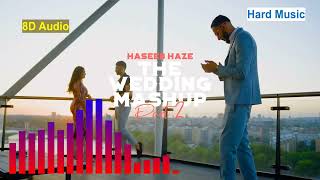 8D Audio l Haseeb Haze l The Wedding Mashup l Part 2 [upl. by Eibocaj386]