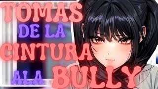 ASMR ¿Que haces Tomas de la cintura a la Bully Connydoe [upl. by Amihc]