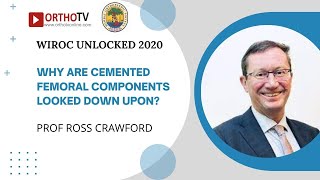 WIROC UNLOCKED 2020  Why are cemented femoral components looked down upon  Prof Ross Crawford [upl. by Mikeb618]