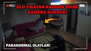 ÖLÜ YIKAYAN KADININ EVİNE GİZLİ KAMERALAR KURDUK  Paranormal Olaylar [upl. by Cyrano758]