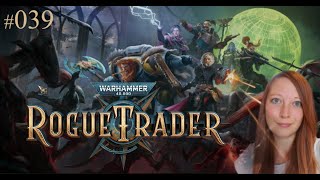 Schnell weg hier  Warhammer 40000 Rogue Trader 38 [upl. by Atteloc]