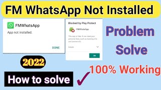 FM WhatsApp Not Installed Problem 2022  How To Solve FM WhatsApp Not Installed Problem [upl. by Monika]