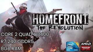 Core 2 Quad Q8400 R7 240 2GB GDDR5  Homefront The Revolution [upl. by Centeno82]