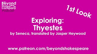 Thyestes by Seneca translated by Jasper Heywood  First Look Beyond Shakespeare Exploring Session [upl. by Aihsenyt]