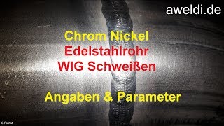 Chromnickel Edelstahlrohr WIG Schweißen DN 100 Angaben Parameter gereinigt  YouTube Video [upl. by Adraynek]