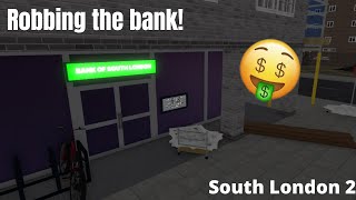 Robbing the BANK in South London 2 [upl. by Annayram]