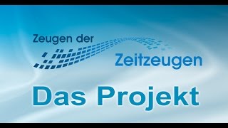 Das Projekt  Zeugen der Zeitzeugen [upl. by Andie]