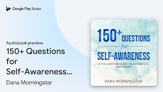 150 Questions for SelfAwareness Get the… by Dana Morningstar · Audiobook preview [upl. by Dianthe]