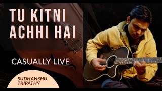 Tu Kitni Achhi Hai Tu Kitni Bholi Hai Lata Mangeshkar  Acoustic Cover  Sudhanshu Tripathy [upl. by Osnofledi]