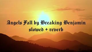 Angels Fall by Breaking Benjamin  Slowed  Reverb [upl. by Enymzaj]