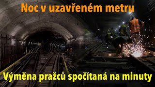 Noční dřina v uzavřeném metru Výměna pražců pod kolejemi za tři hodiny [upl. by Leilani29]