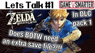 Does BOTW Need an Extra Save File  Lets Talk 01  Zelda DLC Pack 1 [upl. by Plusch83]