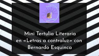 Mini Tertulia Literaria en «Letras a contraluz» con Bernardo Esquinca [upl. by Zoe]