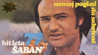 Saban Saulic  Nemoj pogled da sakrivas  Audio 1977 [upl. by Gough890]