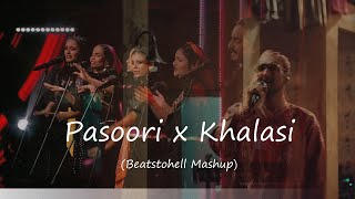 Pasoori x Khalasi  Coke Studio Beatstohell Mashup [upl. by Ailyn]