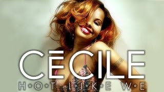 CeCile  Hot Like We Official Video [upl. by Suivatra]