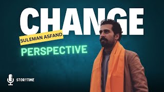 Change  Live a Purposeful life  Power of Perspective  Suleman Asfands Powerful Storytelling [upl. by Christianna]