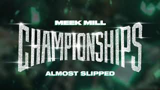 Meek Mill  Almost Slipped Official Audio [upl. by Kittie]