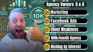 Agency Owners QampA Marketing Facebook Ads Client Weakness 100kmonth Agency Niching by Interest [upl. by Fernald232]