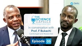 Navigating the Evolving Landscape of Cardiac Care with Prof Frederick Bukachi  The Science Capsule [upl. by Dyer]