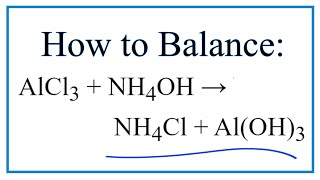 How to Balance AlCl3  NH4OH  NH4Cl  AlOH3 [upl. by Anialeh]