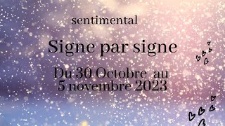 Semaine du 30 octobre au 5 novembre 2023  signe par signe  sentimental  relationnel [upl. by Brenan]