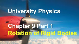 University Physics  Chapter 9 Part 1 Rotation of Rigid Body Relating Linear amp Angular Kinematics [upl. by Hurless]