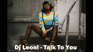 Dj Leoni  Talk To You Original [upl. by Beller848]