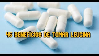 45 benefícios de tomar leucina [upl. by Limemann928]