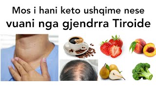 GJENDRRA TIROIDE  Mos i hani keto ushqime  shendeti tiroide hypothyrotism hipertiroidism [upl. by Zelde]