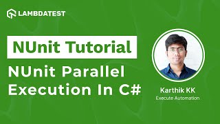 How To Perform NUnit Parallel Execution In C  Selenium C  NUnit Testing Tutorial  Part IV [upl. by Aon922]