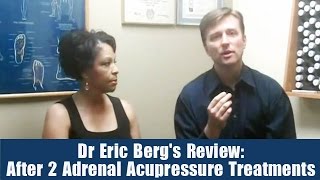 Dr Eric Bergs Review After 2 Adrenal Acupressure Treatments [upl. by Acissaj152]