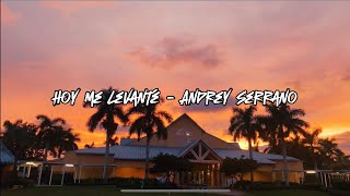 Hoy me Levanté  Andrey Serrano Video letra oficial [upl. by Kcirredal374]